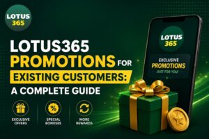 Lotus365 Promotions for Existing Customers A Complete Guide